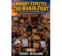 Nobody Expected The Banjo Fight: BOOK TWELVE (The Golden Years Gone Wrong)