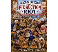 Nobody Expected The Pie Auction Riot: BOOK SEVEN (The Golden Years Gone Wrong)