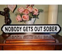 Nobody Gets Out Sober Indoor Old Fashioned London Sign Street Bar Pub Drinking