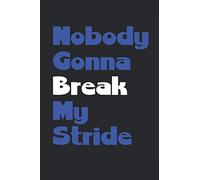 Nobody Gonna Break My Stride Motivational Journal