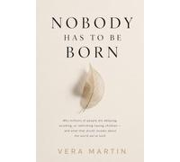 Nobody has to be born: Why millions of people are delaying, avoiding, or rethinking having children - and what that doubt reveals about the world we’ve built