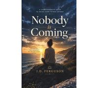 Nobody Is Coming: A compassionate guide to doing hard things