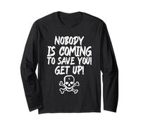 Nobody is Coming to Save You! Get Up! (Fight Statement) Long Sleeve T-Shirt
