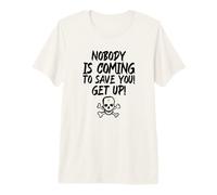 Nobody is Coming to Save You! Get Up! (Fighter Statement) Premium T-Shirt