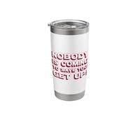 Nobody is Coming to Save You! Get Up! (Fighter Statement) Stainless Steel Insulated Tumbler