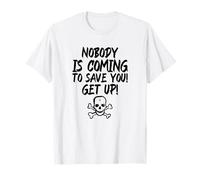 Nobody is Coming to Save You! Get Up! (Fighter Statement) T-Shirt