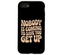 Nobody Is Coming To Save You Get Up Self-Motivation Case for iPhone SE (2020) / 7/8