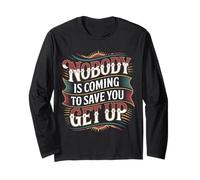Nobody is Coming to Save You Get Up Self-Motivation - Long Sleeve T-Shirt