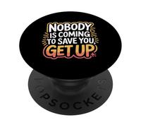 Nobody Is Coming To Save You Get Up Self-Motivation - PopSockets Adhesive PopGrip