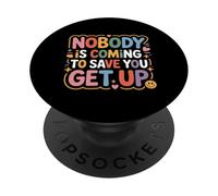 Nobody Is Coming To Save You Get Up Self-Motivation - PopSockets Adhesive PopGrip
