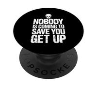 Nobody Is Coming To Save You Get Up Self-Motivation |- PopSockets Adhesive PopGrip