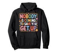 Nobody Is Coming To Save You Get Up Self-Motivation - Pullover Hoodie