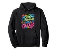 Nobody Is Coming To Save You Get Up Self-Motivation - Pullover Hoodie