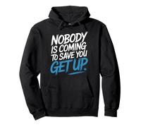 Nobody Is Coming To Save You Get Up Self-Motivation - Pullover Hoodie