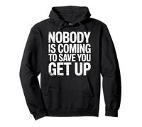 Nobody Is Coming To Save You Get Up Self-Motivation |- Pullover Hoodie
