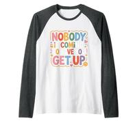 Nobody is Coming to Save You Get Up Self-Motivation - Raglan Baseball Tee