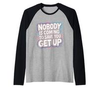 Nobody is Coming to Save You Get Up Self-Motivation - Raglan Baseball Tee