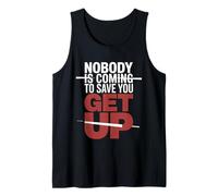 Nobody is Coming to Save You Get Up Self-Motivation |- Tank Top