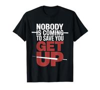 Nobody is Coming to Save You Get Up Self-Motivation |- Value Graphic T-Shirt