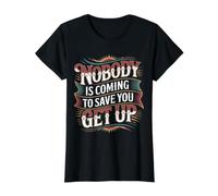 Nobody is Coming to Save You Get Up Self-Motivation - Value Graphic T-Shirt