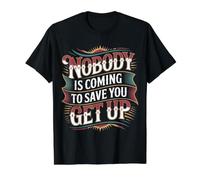 Nobody is Coming to Save You Get Up Self-Motivation - Value Graphic T-Shirt, Men, Black, M