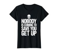 Nobody is Coming to Save You Get Up Self-Motivation |- Value Graphic T-Shirt, Women, Black, XS