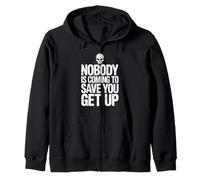 Nobody Is Coming To Save You Get Up Self-Motivation |- Zip Hoodie