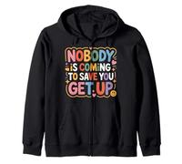 Nobody Is Coming To Save You Get Up Self-Motivation - Zip Hoodie