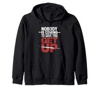 Nobody Is Coming To Save You Get Up Self-Motivation |- Zip Hoodie