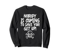 Nobody Is Coming To Save You Get Up Statement Fighter Sweatshirt