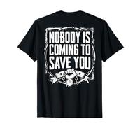 Nobody is Coming to Save You Gym Motivation (On Back) T-Shirt
