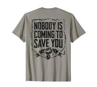 Nobody is Coming to Save You Gym Motivation (On Back) T-Shirt