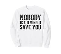 Nobody Is Coming To Save You Gym Workout Motivation Sweatshirt