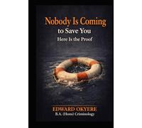 Nobody Is Coming to Save You Here Is the Proof: The Hard Truth About Responsibility, Self-Reliance, and Taking Ownership of Your Life