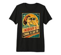 Nobody is Coming to Save You Retro Style Premium T-Shirt