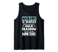 Nobody is Perfect Born in Glasgow Quote Tank Top