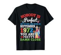 Nobody Is Perfect But If You Are Born In September 1972 T-Shirt