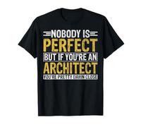 Nobody Is Perfect But If You're An Architect - Architecture T-Shirt