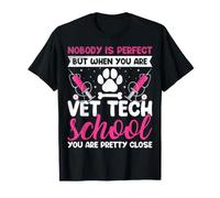 Nobody is Perfect but When You're Vet Tech - Vat Student T-Shirt