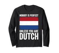 Nobody is Perfect Unless You are Dutch Netherlands Long Sleeve T-Shirt