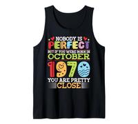 Nobody is Perfect You were Born in October 1970 are Pretty Tank Top