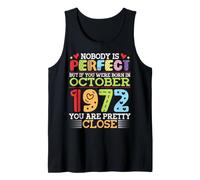 Nobody is Perfect You were Born in October 1972 are Pretty Tank Top