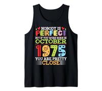 Nobody is Perfect You were Born in October 1975 are Pretty Tank Top