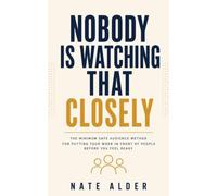 Nobody Is Watching That Closely: The Minimum Safe Audience Method for Putting Your Work in Front of People Before You Feel Ready