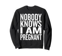 Nobody know I am Pregnant Humorous Sweatshirt