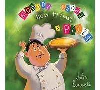 Nobody Knows How to Make a Pizza