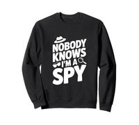 Nobody Knows I'm a Spy Funny Secret Agent Humor Sweatshirt