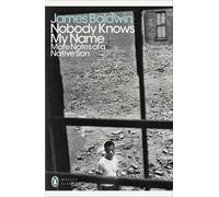 Nobody Knows My Name: More Notes Of A Native Son (Penguin Modern Classics)