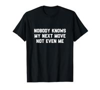 Nobody Knows My Next Move Not Even Me Value Graphic T-Shirt