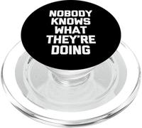 Nobody Knows What They're Doing - Funny Saying Sarcastic PopSockets PopGrip for MagSafe